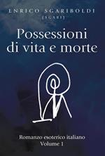 Possessioni di vita e morte. Vol. 1