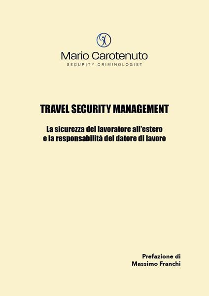 Travel security management. La sicurezza del lavoratore all'estero e la responsabilità del datore di lavoro - Mario Carotenuto - copertina