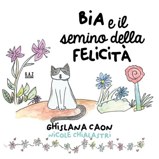 BIA e il semino della felicità - Ghislana Caon,Nicole Chialastri - copertina