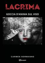 Lacrima. Goccia d'anima sul viso. Ediz. bilingue