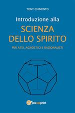 Introduzione alla scienza dello spirito per atei, agnostici e razionalisti