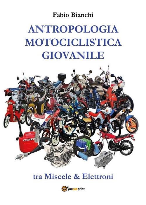 Antropologia motociclistica giovanile - Bianchi, Fabio - Ebook - EPUB2 con  Adobe DRM | Feltrinelli