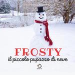 Frosty. Il piccolo pupazzo di neve. Ediz. illustrata