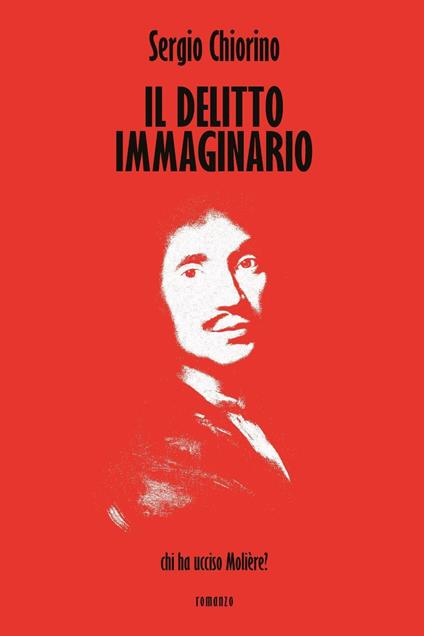 Il delitto immaginario. Chi ha ucciso Molière? - Sergio Chiorino - copertina