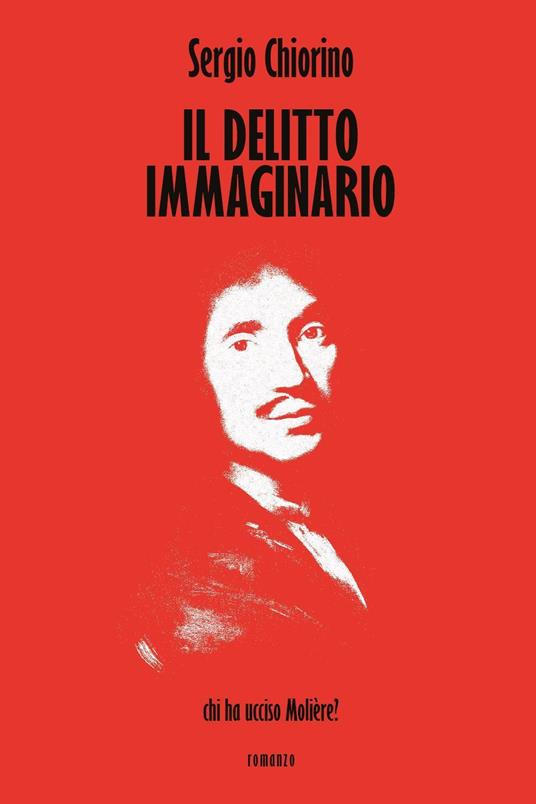 Il delitto immaginario. Chi ha ucciso Molière? - Sergio Chiorino - copertina