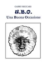 U.B.O. Una buona occasione. Ediz. illustrata