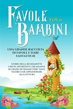 Favole per bambini. Una grande raccolta di favole e fiabe fantastiche. Vol. 6