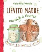 Lievito madre. Consigli e ricette