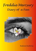 Freddie Mercury. Diary of a fan