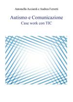 Autismo e comunicazione. Case work con TIC