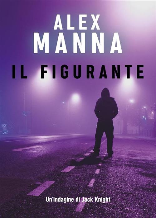 Il figurante - Alex Manna - ebook