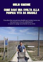 Come dare una svolta alla propria vita da disabile