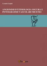 Angionimi d'etimologia oscura e pittogrammi vascolari micenei