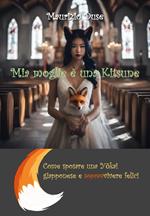 Mia moglie è una kitsune. Come sposare una yōkai giapponese e sopravvivere felici