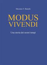 Modus vivendi. Una storia dei nostri tempi