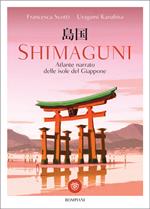 Shimaguni. Atlante narrato delle isole del Giappone. Ediz. illustrata