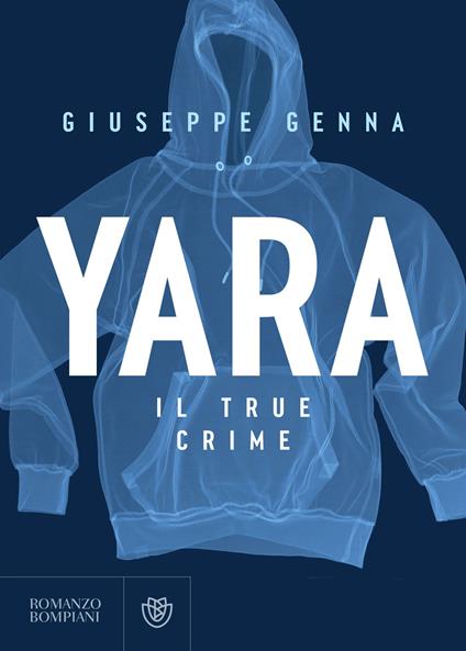 Yara. Il true crime - Giuseppe Genna - ebook