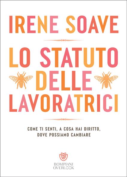 Lo statuto delle lavoratrici, Come ti senti, a cosa hai diritto, dove possiamo cambiare - Irene Soave - ebook