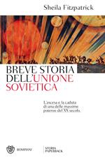 Breve storia dell'Unione sovietica. L'ascesa e la caduta di una delle massime potenze del XX secolo