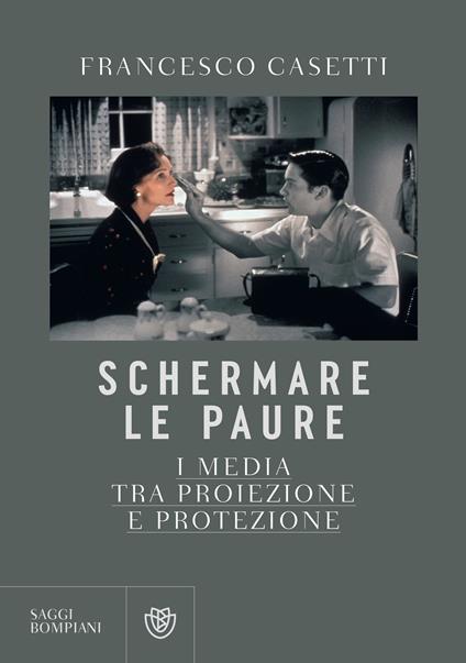 Schermare le paure. I media tra proiezione e protezione - Francesco Casetti - ebook