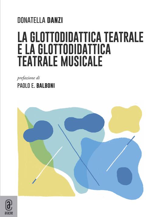 La glottodidattica teatrale e la glottodidattica teatrale-musicale - Donatella Danzi - copertina