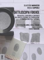 Dattiloscopia forense. Preventiva e giudiziaria a confronto. Dall'identità personale all'evidenziazione e comparazione delle impronte