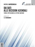 Dai dati alle decisioni aziendali. Teoria ed applicazione al settore sanitario