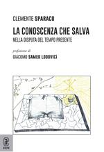 La conoscenza che salva. Nella disputa del tempo presente