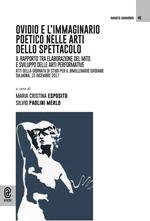 Ovidio e l'immaginario poetico nelle arti dello spettacolo. Il rapporto tra elaborazione del mito e sviluppo delle arti performative