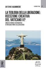 La teologia della liberazione: recezione creativa del Vaticano II? Analisi storico-sistematica di una questione ecclesiologica