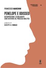 Penelope e Odisseo. Decomposizione e scioglimento come metafore del processo analitico