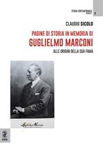 Pagine di storia in memoria di Guglielmo Marconi. Alle origini della sua fama