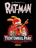 Rat-Man. Trentennial Park