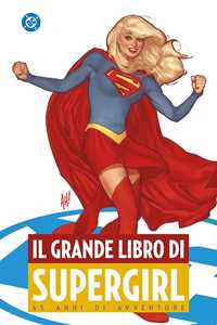 Libro Il grande libro di Supergirl David Peter Jeph Loeb Mark Waid