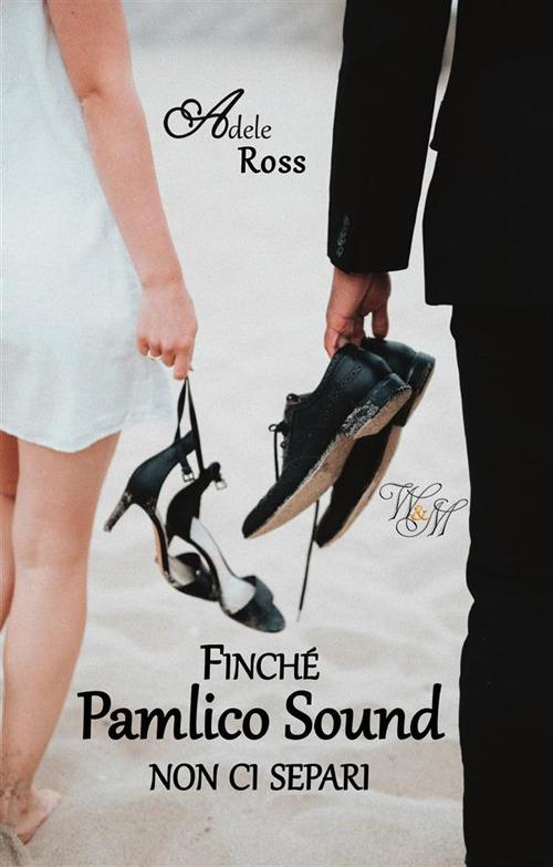 Finché Pamlico Sound non ci separi - Adele Ross - ebook