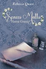 Scacco matto, Vostra Grazia