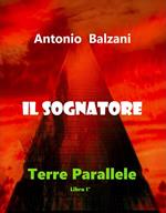 Il Sognatore. Libro I° della trilogia di Terre Parallele