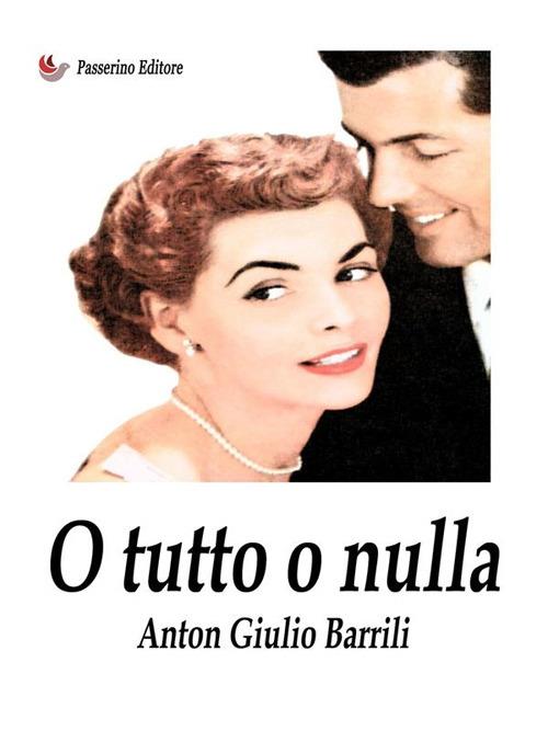 O tutto o nulla - Anton Giulio Barrilli - ebook