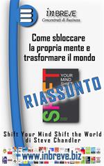 Come sbloccare la propria mente e trasformare il mondo - Shift Your Mind Shift the World di Steve Chandler