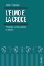 L' elmo e la croce. Monologo sui santi patroni di Brindisi