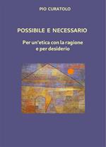 Possibile e necessario. Per un'etica con la ragione e per desiderio