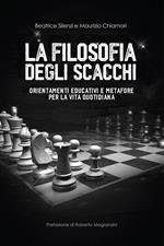 La Filosofia degli Scacchi - Orientamenti Educativi e Metafore per la Vita Quotidiana