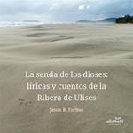 La senda de los dioses: líricas y cuentos de la Ribera de Ulises