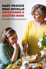 Impastando a quattro mani - Una ricetta dolce per ogni giorno