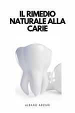 Il Rimedio Naturale Alla Carie - Come Curare La Carie In Modo Naturale Nel Comfort Della Propria Casa