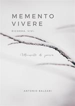 Memento vivere. Ricorda, vivi. Momenti di poesia