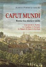 Caput mundi - Roma tra storia e mito