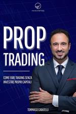 Prop Trading. Come fare trading senza investire propri capitali