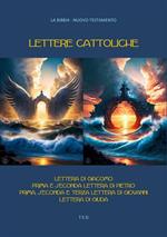 Lettere cattoliche: Lettera di Giacomo-Prima e seconda lettera di Pietro-Prima, seconda e terza lettera di Giovanni-Lettera di Giuda