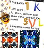 XXI secolo. Io potevo esistere, così come sono, solo nel XXI secolo. E a questo secolo ho dato tutto